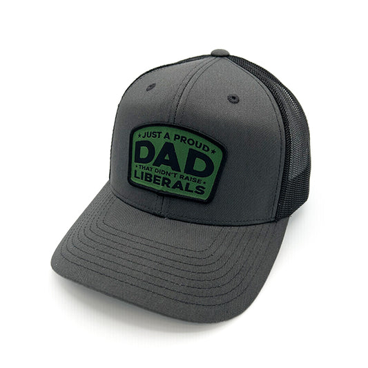 Just A Proud Dad That Didn't Raise Liberals Woven Patch Hat