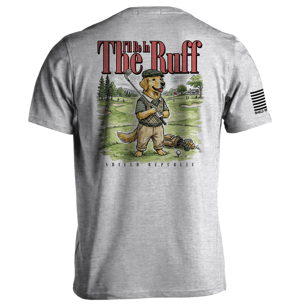 I'll Be In The Ruff (Back Print)