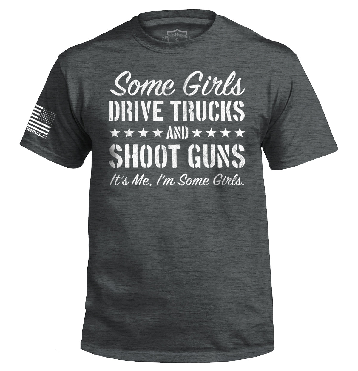 Some Girls Drive Trucks and Shoot Guns Tee