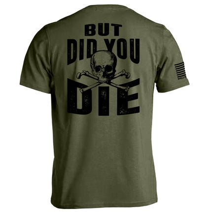 But Did you Die