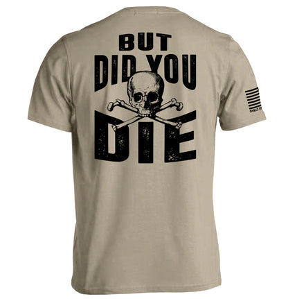 But Did you Die