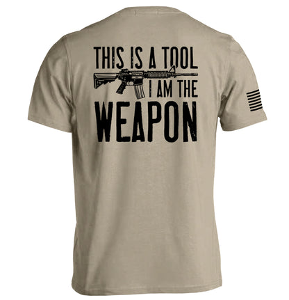 This is a Tool I am the Weapon