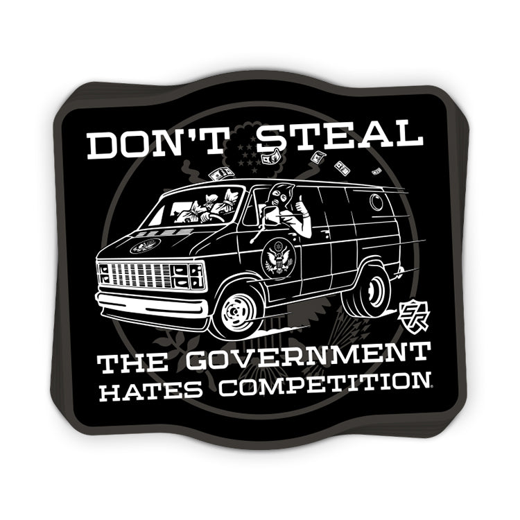 Don't Steal The Government Hates Competition Decal