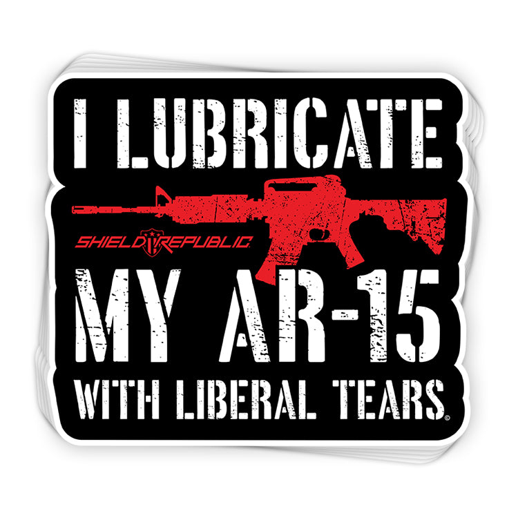 I Lubricate My AR15 with Liberal Tears Decal