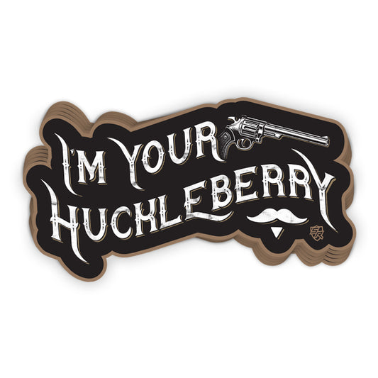 I'm your Huckleberry Decal