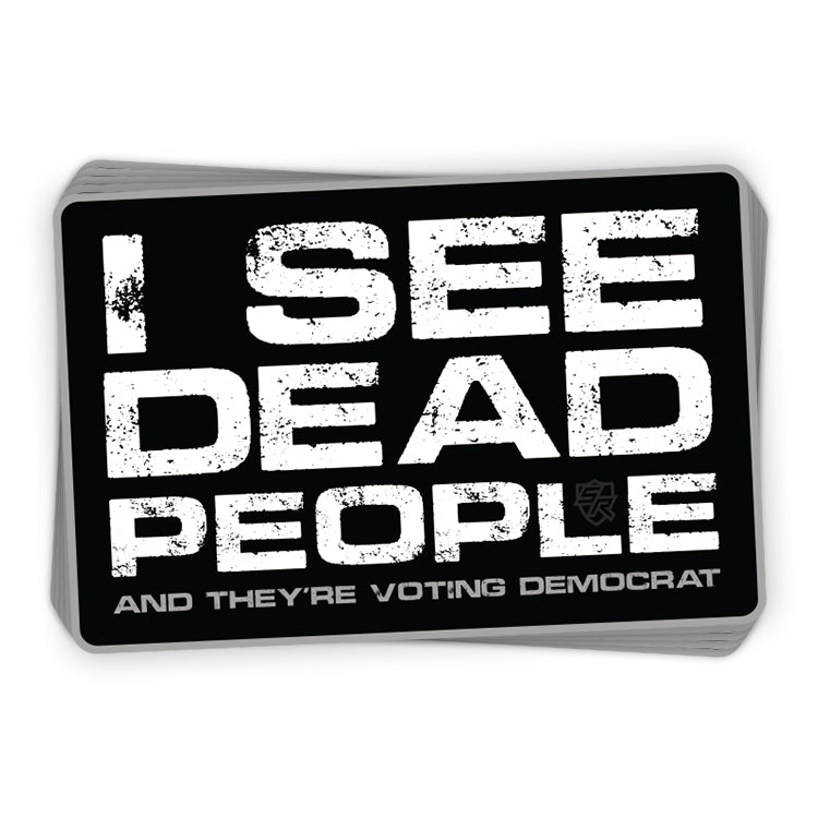 I See Dead People and they're Voting Democrat Decal