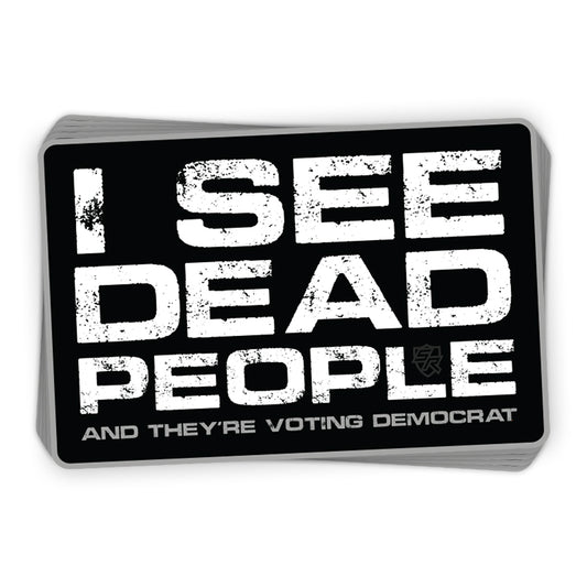 I See Dead People and they're Voting Democrat Decal