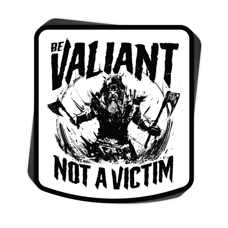 Be Valiant Not a Victim Decal