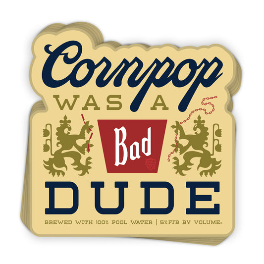 Cornpop was a Bad Dude Decal