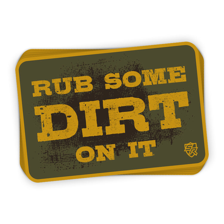 Rub Some Dirt on It Decal