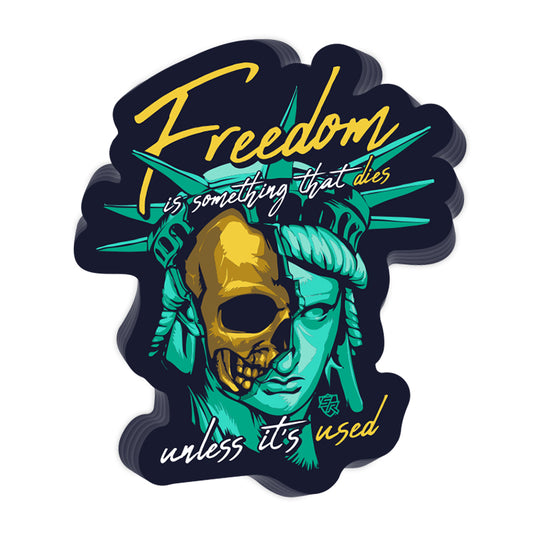 Freedom is Something that Dies unless it's Used Decal